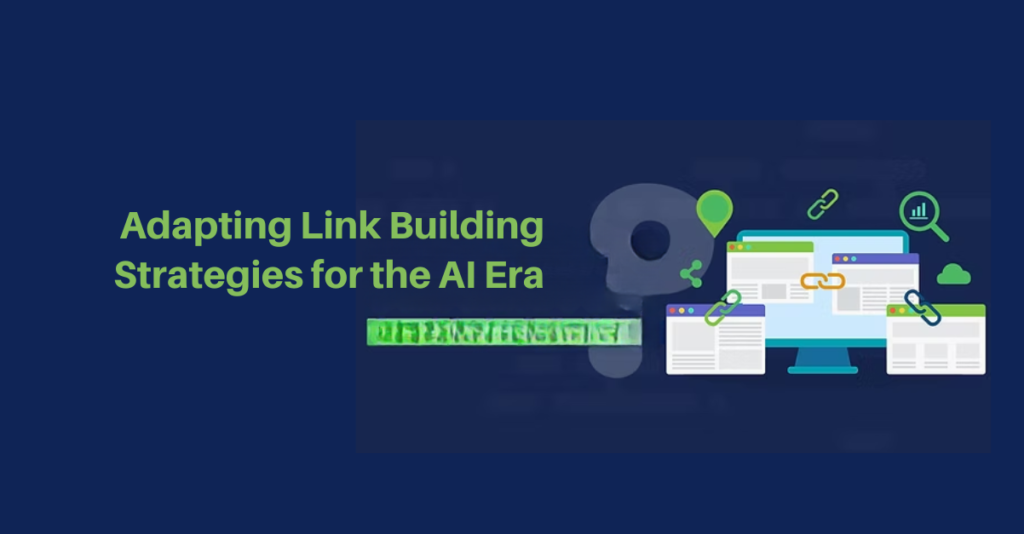 Adapting Link Building Strategies for the AI Era