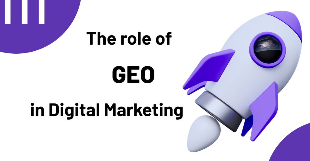 The Role of GEO in Digital Marketing